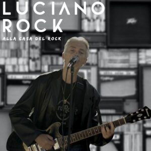Luciano Rock ci porta “Alla casa del rock”