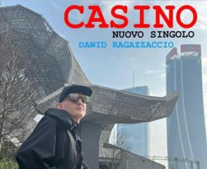 “Casino”, il nuovo singolo di Dawid Ragazzaccio